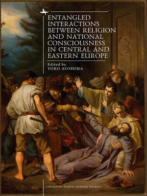 cover image of Entangled Interactions between Religion and National Consciousness in Central and Eastern Europe